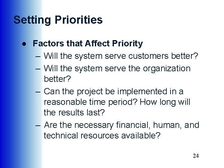 Setting Priorities ● Factors that Affect Priority – Will the system serve customers better?