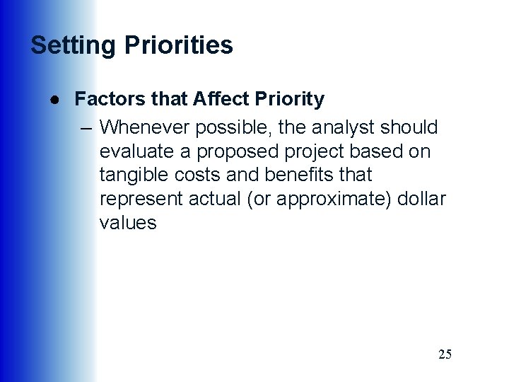 Setting Priorities ● Factors that Affect Priority – Whenever possible, the analyst should evaluate