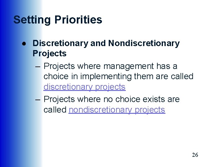 Setting Priorities ● Discretionary and Nondiscretionary Projects – Projects where management has a choice