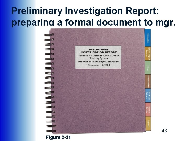Preliminary Investigation Report: preparing a formal document to mgr. 43 Figure 2 -21 