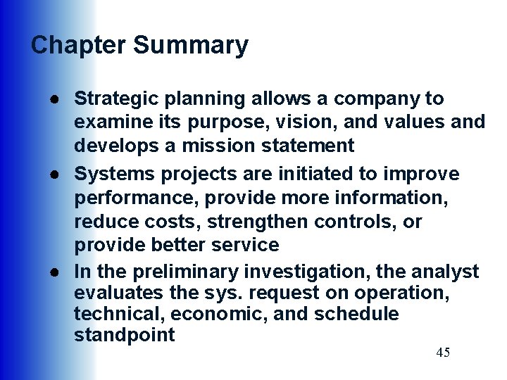 Chapter Summary ● Strategic planning allows a company to examine its purpose, vision, and