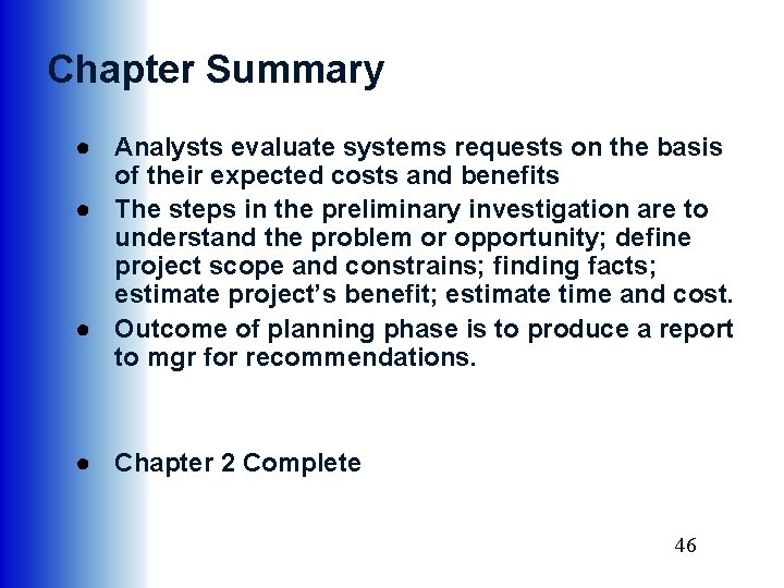 Chapter Summary ● Analysts evaluate systems requests on the basis of their expected costs