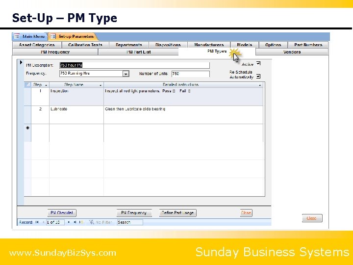 Set-Up – PM Type 4 Defines the Preventive Maintenance activity 8 Frequency 8 Specify