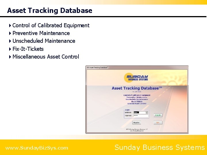 Asset Tracking Database 4 Control of Calibrated Equipment 4 Preventive Maintenance 4 Unscheduled Maintenance