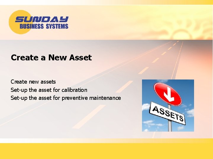 Create a New Asset Create new assets Set-up the asset for calibration Set-up the