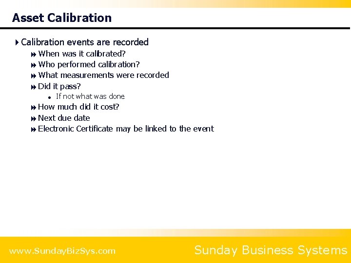 Asset Calibration 4 Calibration events are recorded 8 When was it calibrated? 8 Who