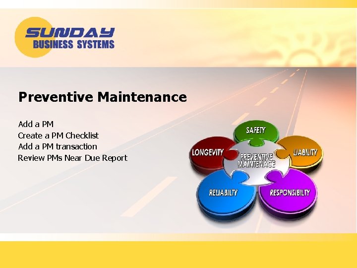 Preventive Maintenance Add a PM Create a PM Checklist Add a PM transaction Review