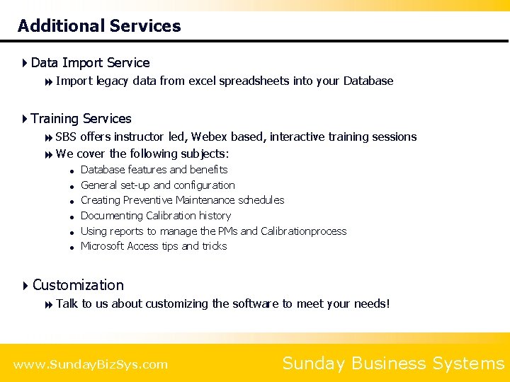 Additional Services 4 Data Import Service 8 Import legacy data from excel spreadsheets into