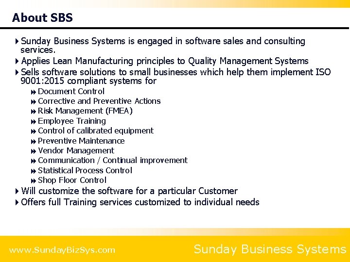 About SBS 4 Sunday Business Systems is engaged in software sales and consulting services.