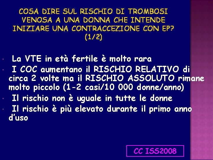 COSA DIRE SUL RISCHIO DI TROMBOSI VENOSA A UNA DONNA CHE INTENDE INIZIARE UNA