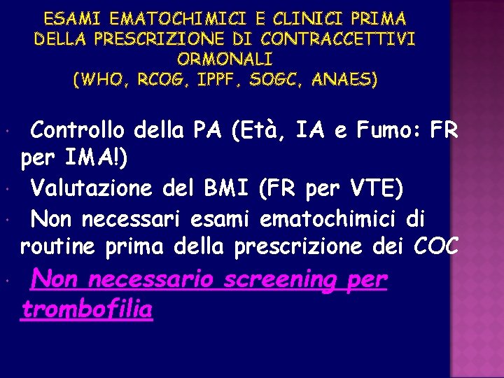 ESAMI EMATOCHIMICI E CLINICI PRIMA DELLA PRESCRIZIONE DI CONTRACCETTIVI ORMONALI (WHO, RCOG, IPPF, SOGC,