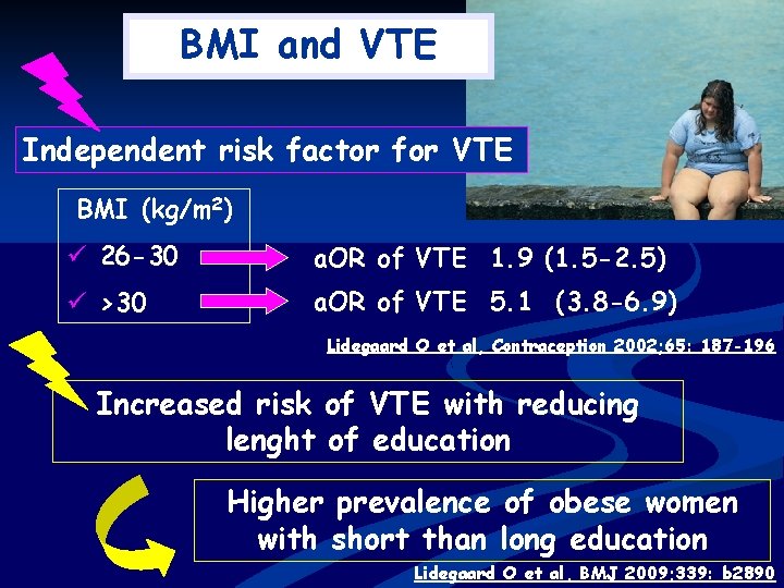 BMI and VTE Independent risk factor for VTE BMI (kg/m 2) ü 26 -30