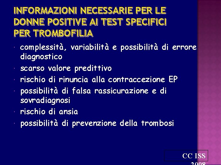 INFORMAZIONI NECESSARIE PER LE DONNE POSITIVE AI TEST SPECIFICI PER TROMBOFILIA complessità, variabilità e