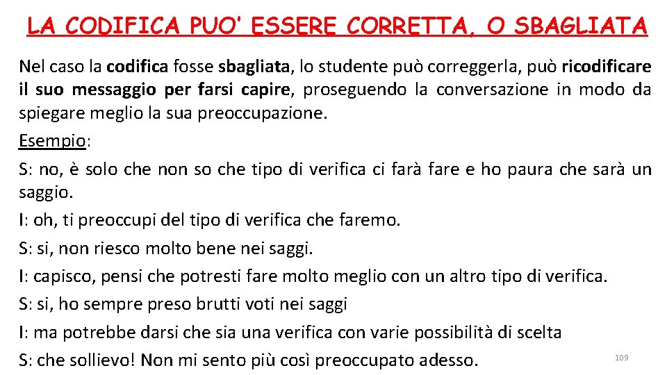 LA CODIFICA PUO’ ESSERE CORRETTA, O SBAGLIATA Nel caso la codifica fosse sbagliata, lo