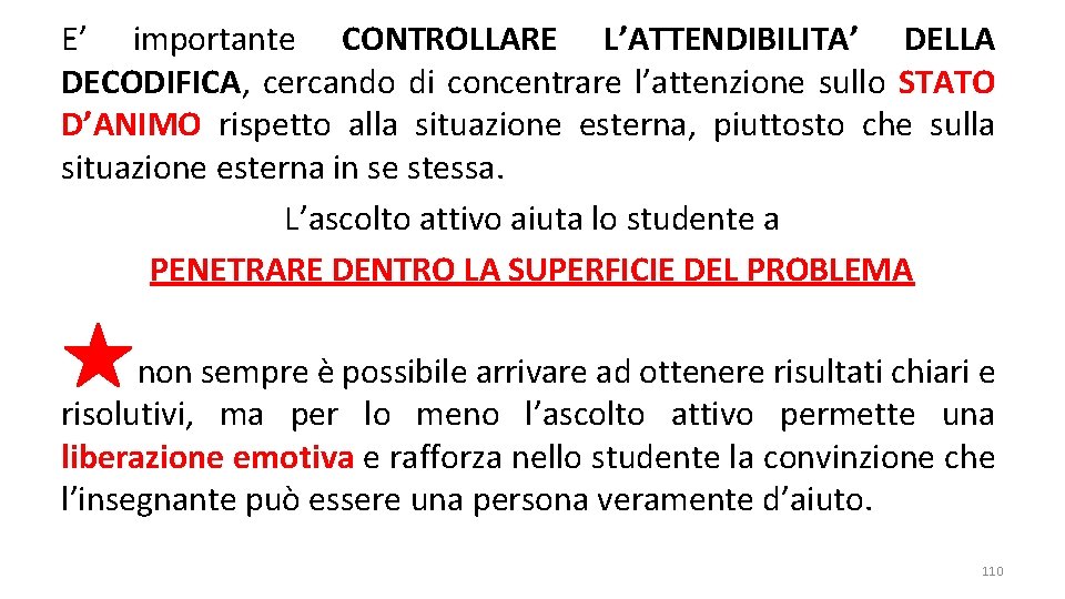 E’ importante CONTROLLARE L’ATTENDIBILITA’ DELLA DECODIFICA, cercando di concentrare l’attenzione sullo STATO D’ANIMO rispetto