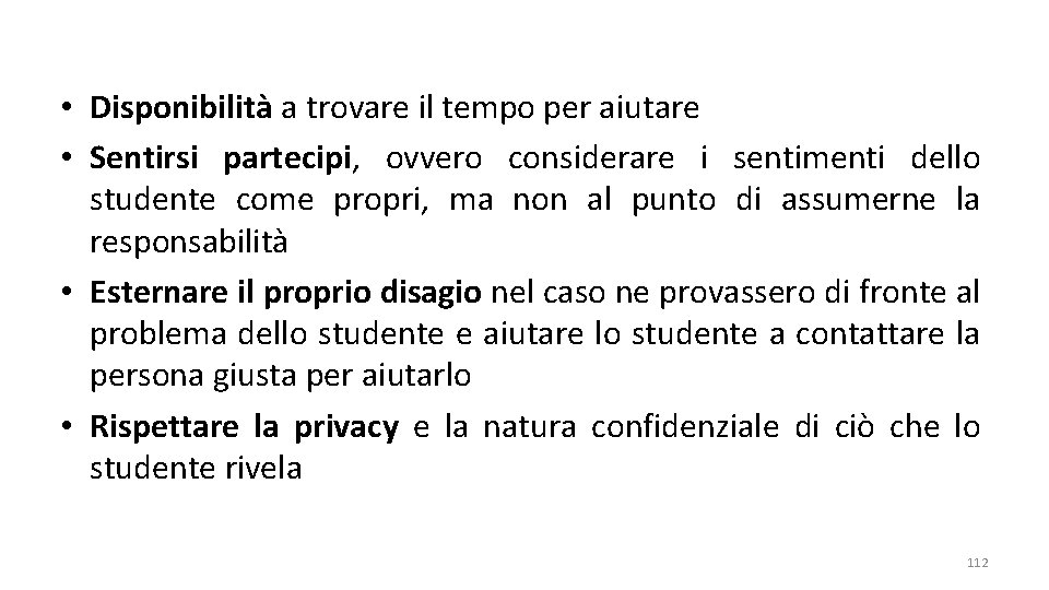  • Disponibilità a trovare il tempo per aiutare • Sentirsi partecipi, ovvero considerare