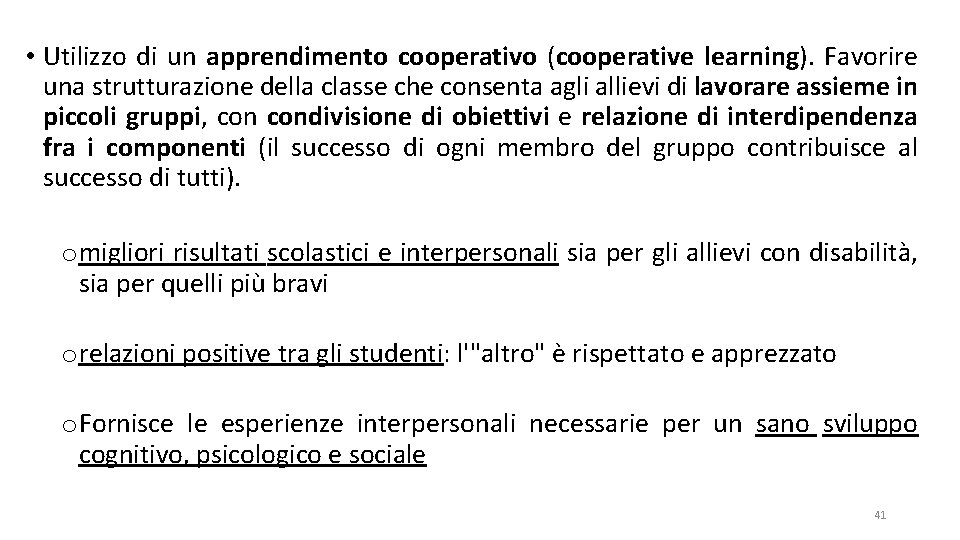  • Utilizzo di un apprendimento cooperativo (cooperative learning). Favorire una strutturazione della classe