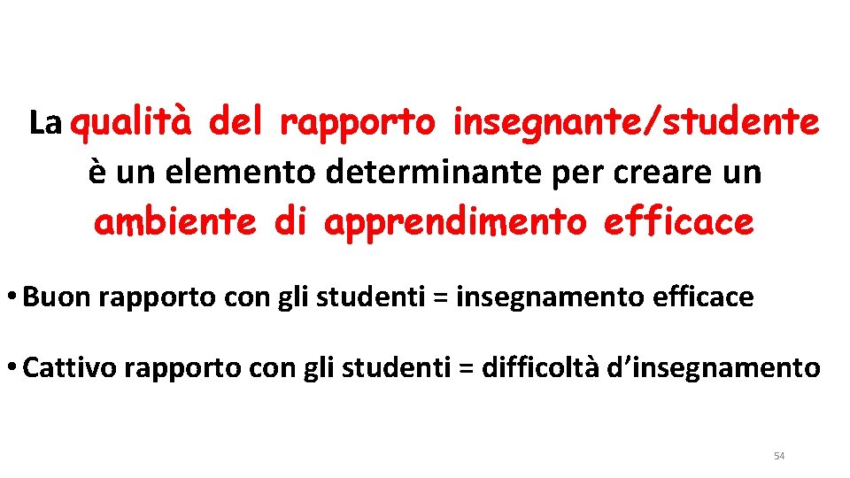 La qualità del rapporto insegnante/studente è un elemento determinante per creare un ambiente di