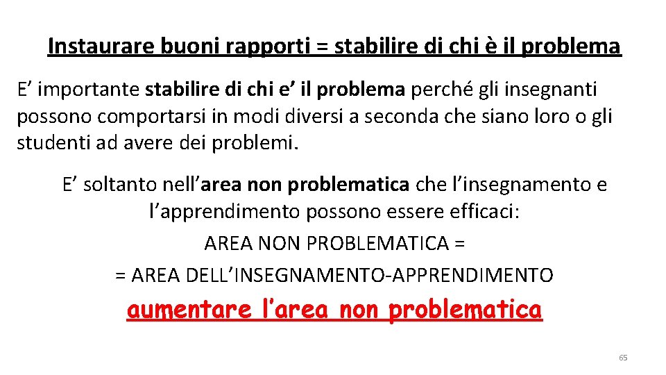 Instaurare buoni rapporti = stabilire di chi è il problema E’ importante stabilire di