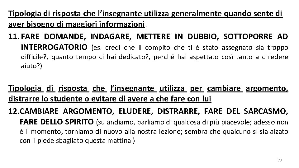 Tipologia di risposta che l’insegnante utilizza generalmente quando sente di aver bisogno di maggiori