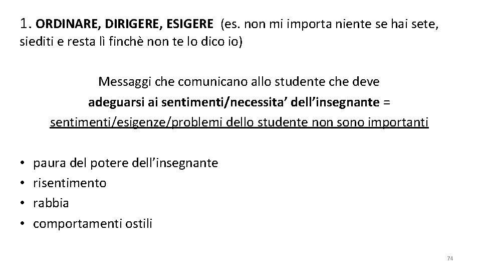 1. ORDINARE, DIRIGERE, ESIGERE (es. non mi importa niente se hai sete, siediti e