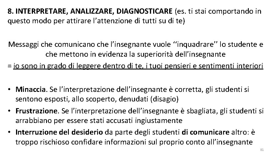 8. INTERPRETARE, ANALIZZARE, DIAGNOSTICARE (es. ti stai comportando in questo modo per attirare l’attenzione