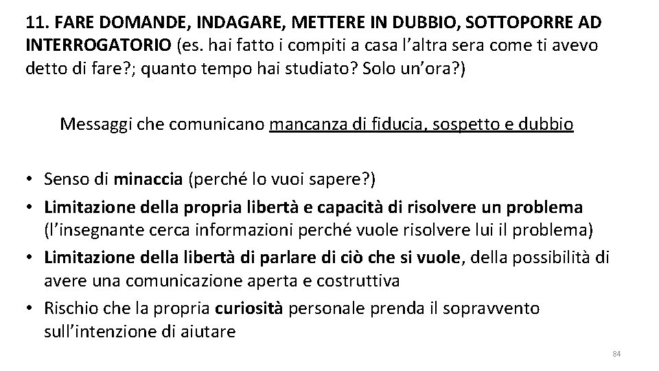 11. FARE DOMANDE, INDAGARE, METTERE IN DUBBIO, SOTTOPORRE AD INTERROGATORIO (es. hai fatto i