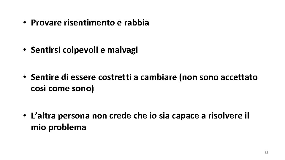  • Provare risentimento e rabbia • Sentirsi colpevoli e malvagi • Sentire di