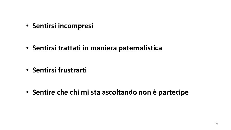  • Sentirsi incompresi • Sentirsi trattati in maniera paternalistica • Sentirsi frustrarti •