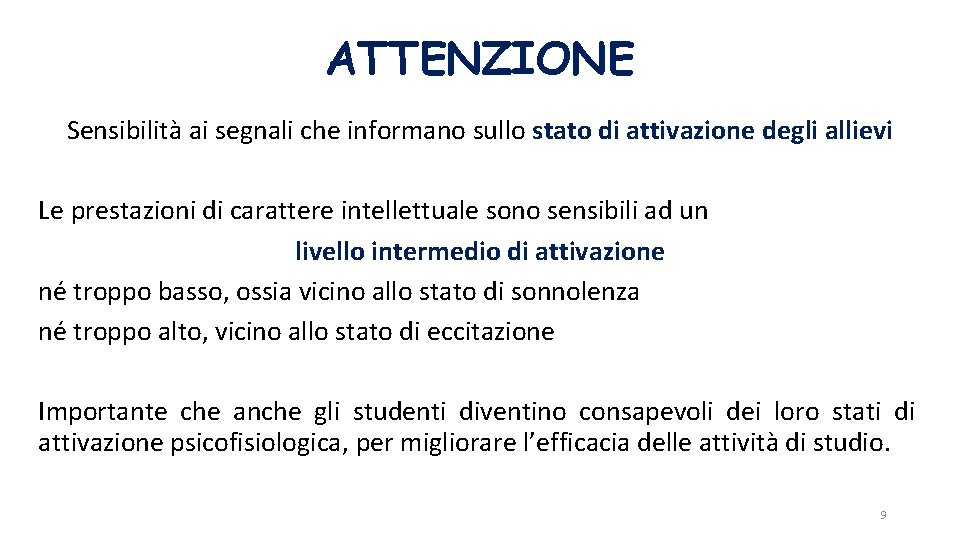 ATTENZIONE Sensibilità ai segnali che informano sullo stato di attivazione degli allievi Le prestazioni