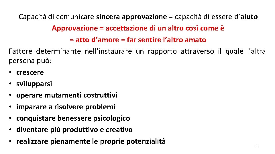 Capacità di comunicare sincera approvazione = capacità di essere d’aiuto Approvazione = accettazione di