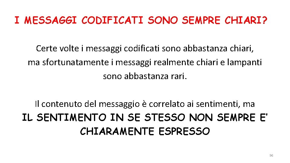 I MESSAGGI CODIFICATI SONO SEMPRE CHIARI? Certe volte i messaggi codificati sono abbastanza chiari,