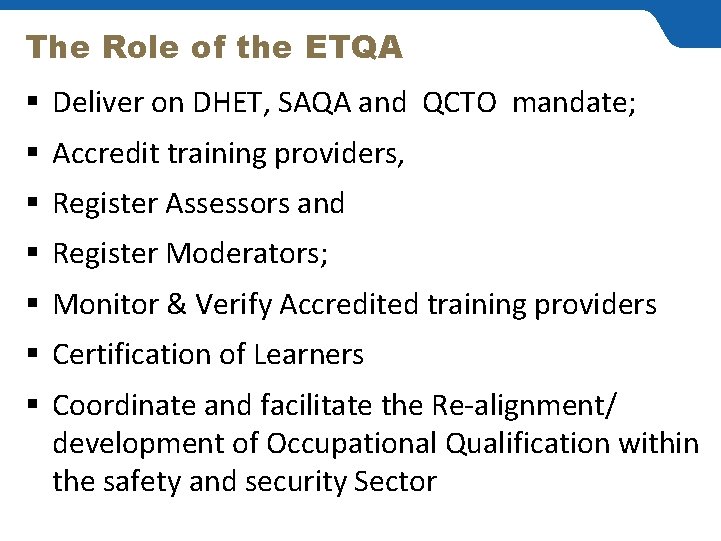 The Role of the ETQA § Deliver on DHET, SAQA and QCTO mandate; §