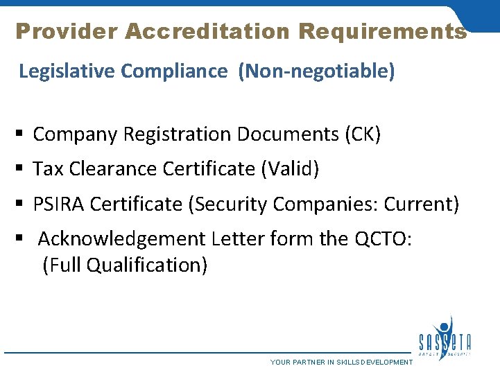 Provider Accreditation Requirements Legislative Compliance (Non-negotiable) § Company Registration Documents (CK) § Tax Clearance