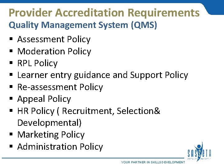 Provider Accreditation Requirements Quality Management System (QMS) § Assessment Policy § Moderation Policy §