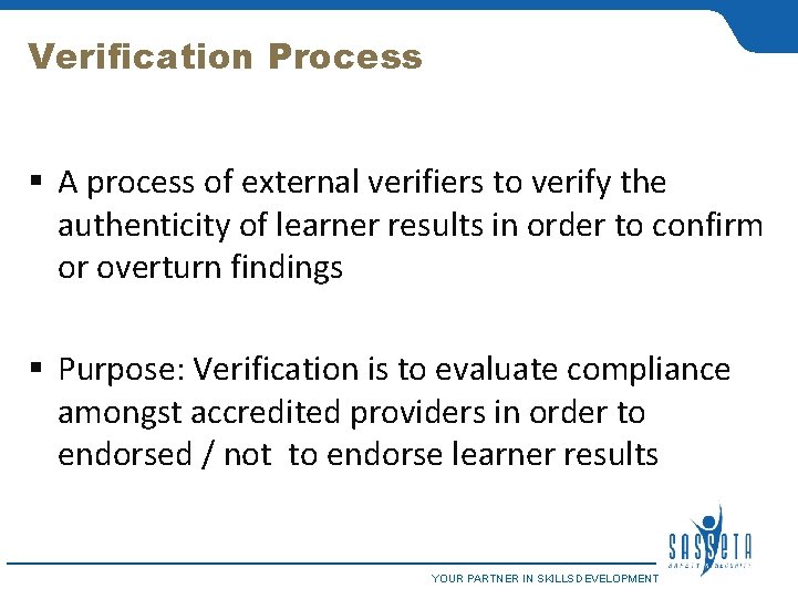 Verification Process § A process of external verifiers to verify the authenticity of learner