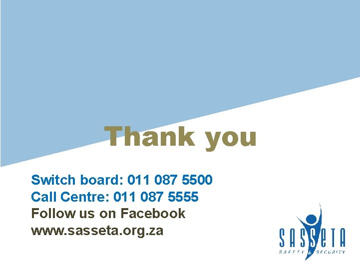 Thank you Switch board: 011 087 5500 Call Centre: 011 087 5555 Follow us