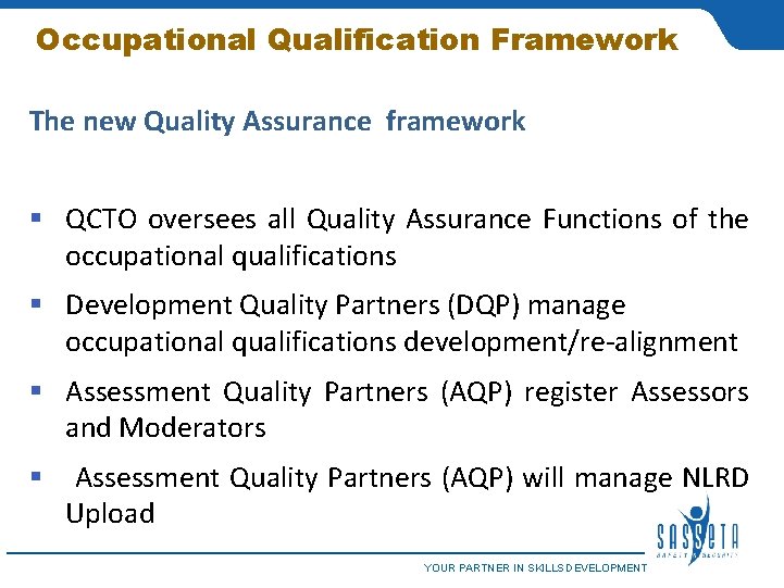 Occupational Qualification Framework The new Quality Assurance framework § QCTO oversees all Quality Assurance