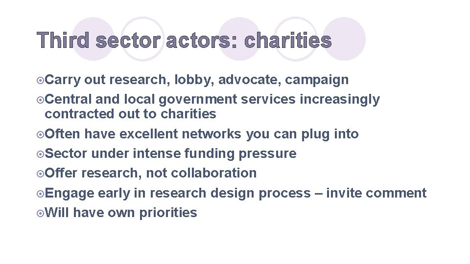 Third sector actors: charities ¤Carry out research, lobby, advocate, campaign ¤Central and local government