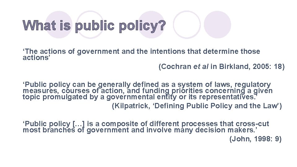 What is public policy? ‘The actions of government and the intentions that determine those