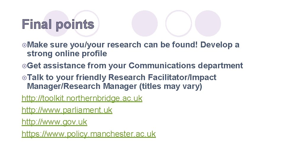 Final points ¤Make sure you/your research can be found! Develop a strong online profile