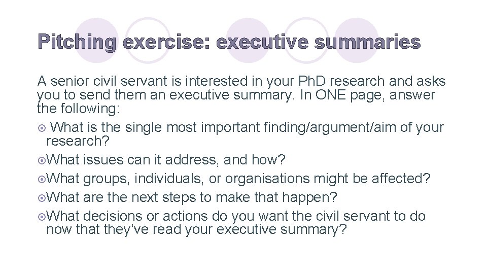 Pitching exercise: executive summaries A senior civil servant is interested in your Ph. D
