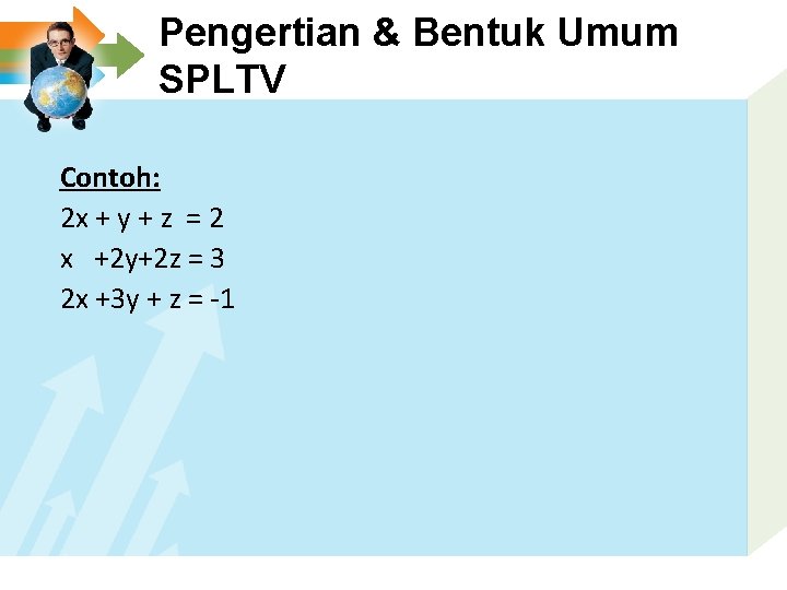 Pengertian & Bentuk Umum SPLTV Contoh: 2 x + y + z = 2