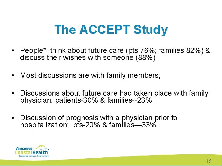 The ACCEPT Study • People* think about future care (pts 76%; families 82%) &