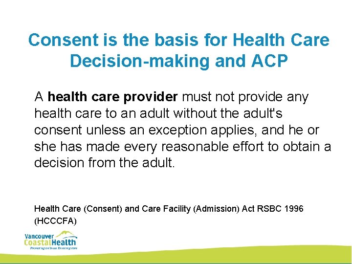 Consent is the basis for Health Care Decision-making and ACP A health care provider