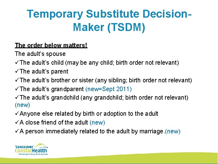 Temporary Substitute Decision. Maker (TSDM) The order below matters! The adult’s spouse üThe adult’s