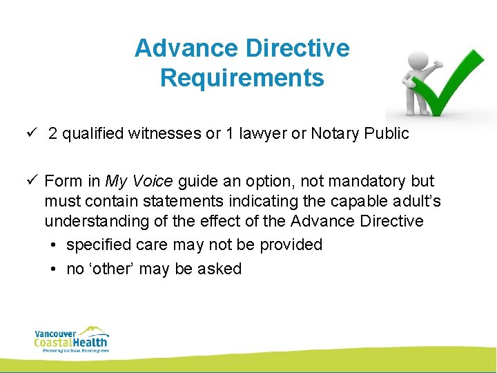 Advance Directive Requirements ü 2 qualified witnesses or 1 lawyer or Notary Public ü