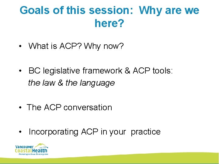 Goals of this session: Why are we here? • What is ACP? Why now?