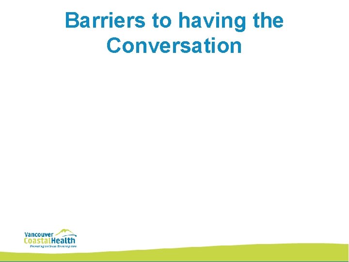 Barriers to having the Conversation 
