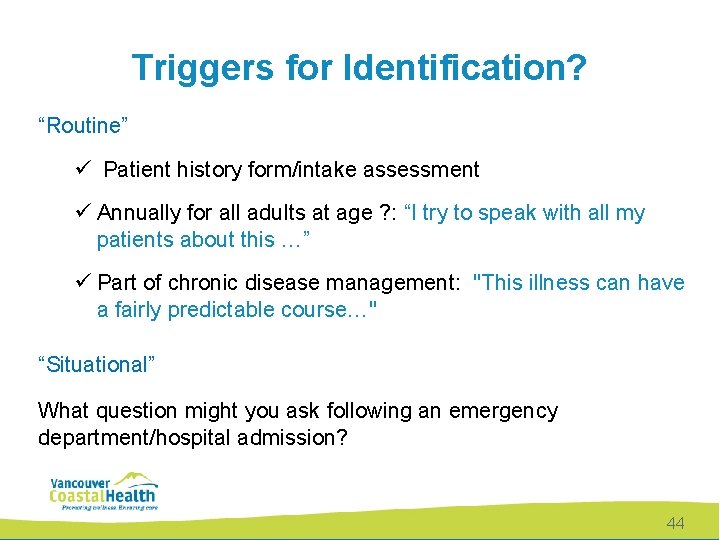 Triggers for Identification? “Routine” ü Patient history form/intake assessment ü Annually for all adults